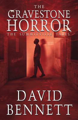 The Gravestone Horror: The Summitville Tales by David Bennett