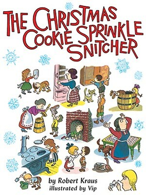 The Christmas Cookie Sprinkle Snitcher by Robert Kraus
