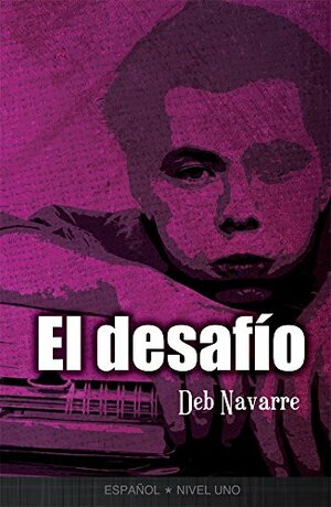 El desafia: First Year Spanish Reader by Deb Navarre
