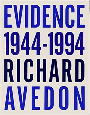 Evidence: 1944-1994 by Richard Avedon, Jane Livingston, David A. Ross