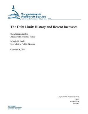 The Debt Limit: History and Recent Increases by Congressional Research Service