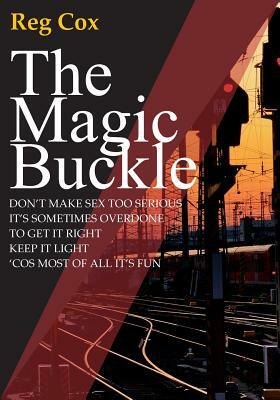 The Magic Buckle: A sexual awakening by Reg Cox