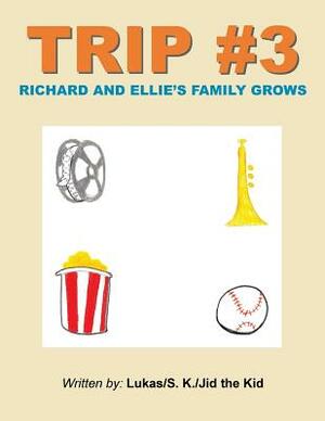 Trip #3: Richard and Ellie's Family Grows by Jid the Kid, S K, Lukas