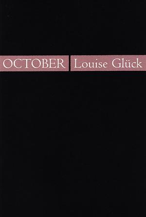 October by Louise Glück