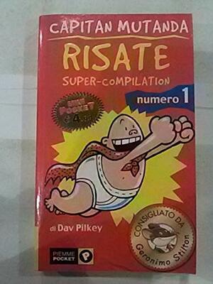 Capitan Mutanda: Risate Super-compilation Numero 1 by Dav Pilkey