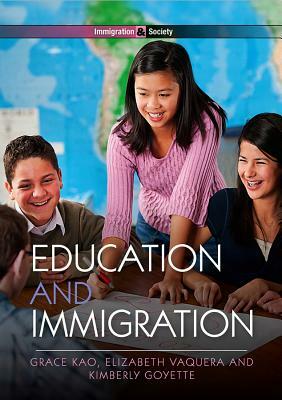 Education and Immigration by Elizabeth Vaquera, Kimberly Goyette, Grace Kao