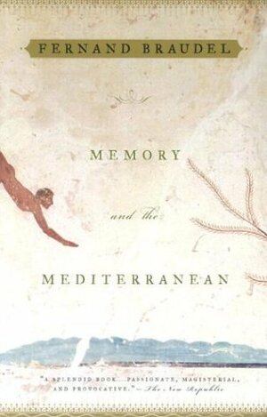 Memory and the Mediterranean by Fernand Braudel
