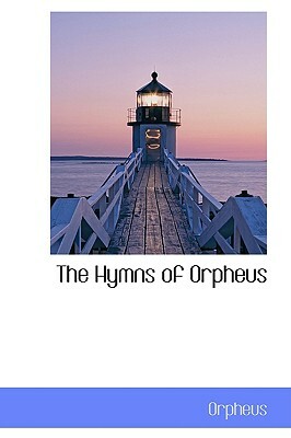 The Hymns of Orpheus by Orpheus