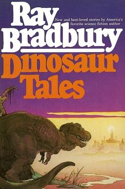 Ray Bradbury Dinosaur Tales by Ray Bradbury