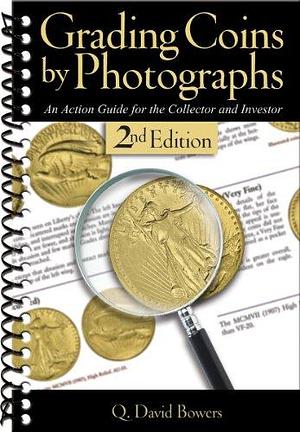 Grading Coins by Photographs: An Action Guide for the Collector and Investor by David M. Sundman, Q. David Bowers