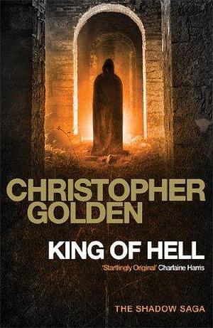 King of Hell: you've read game of thrones, now read this by Christopher Golden, Christopher Golden