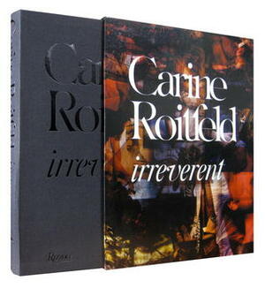 Carine Roitfeld: Irreverent by Carine Roitfeld, Alex Wiederin, Olivier Zahm