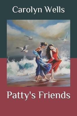 Patty's Friends by Carolyn Wells