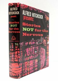 Alfred Hitchcock Presents: Stories Not for the Nervous by Alfred Hitchcock