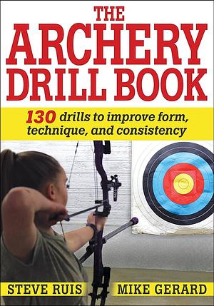 Archery Drill Book by Mike Gerard, Steve Ruis