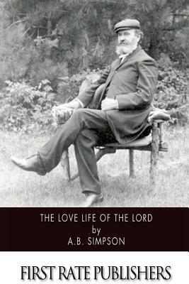 The Love Life of the Lord by A. B. Simpson