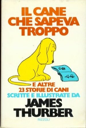 il cane che sapeva troppo by James Thurber