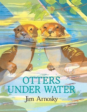 Otters Under Water by Jim Arnosky