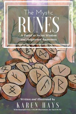 The Mystic RUNES: A Portal to Secret Wisdom and Heightened Awareness by Karen Hays