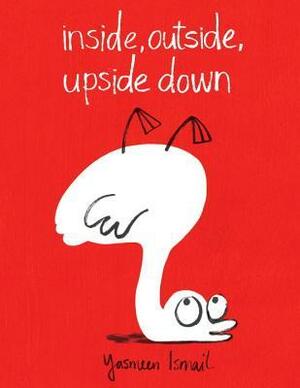 Inside, Outside, Upside Down by Yasmeen Ismail