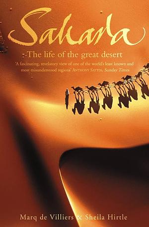 Sahara   The life of the great desert by Marq De Villiers, Sheila Hirtle