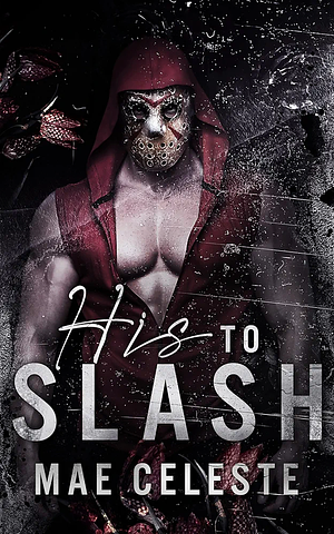 His to Slash by Mae Celeste