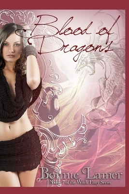 Blood of Dragons: Book 7 of the Witch Fairy Series by Bonnie Lamer