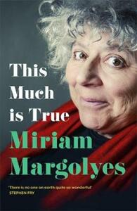 This Much Is True by Miriam Margolyes