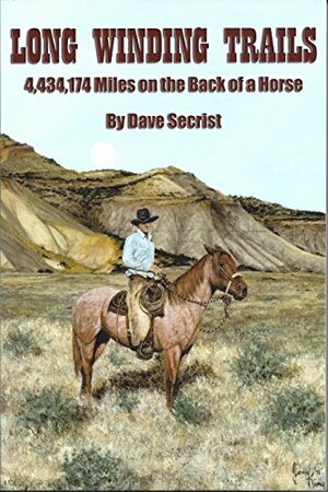 LONG WINDING TRAILS: 4,434,174 Miles on the Back of a Horse by Jane Secrist, Caxton Printers, Mary Branscomb