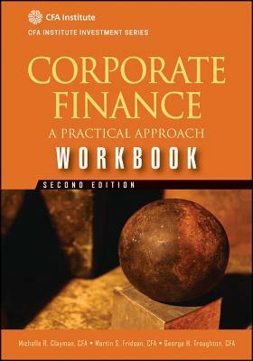 Corporate Finance Workbook 2e by George H. Troughton, Michelle R. Clayman, Martin S. Fridson