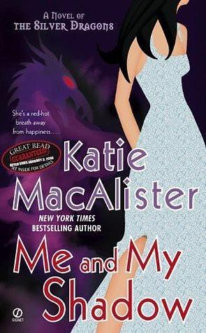 Me and My Shadow: A Novel of the Silver Dragons by Katie MacAlister, Katie MacAlister