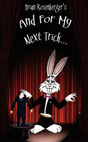 And For My Next Trick by Brian Rosenberger