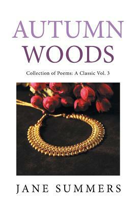 Autumn Woods: Collection of Poems: A Classic by Jane Summers