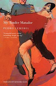 My Tender Matador by Pedro Lemebel