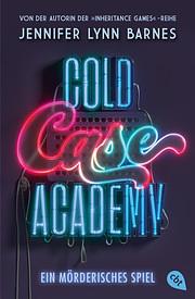 Cold Case Academy - Ein mörderisches Spiel by Jennifer Lynn Barnes