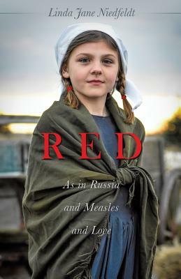 RED As in Russia and Measles and Love by Linda Jane Niedfeldt