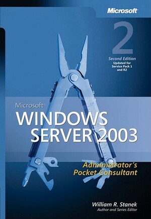 Microsoft® Windows Server™ 2003 Administrator's Pocket Consultant by William R. Stanek