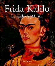 Frida Kahlo: Beneath the Mirror by Gerry Souter