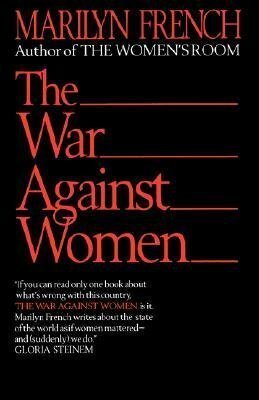 The War Against Women by Marilyn French
