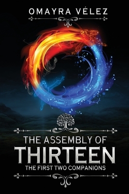 The Assembly of Thirteen: The First Two Companions by Omayra Vélez