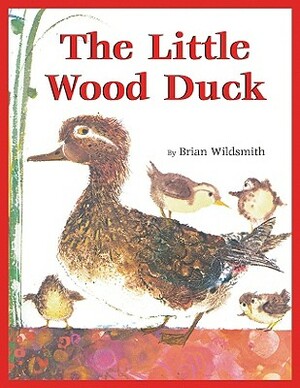 The Little Wood Duck by Brian Wildsmith