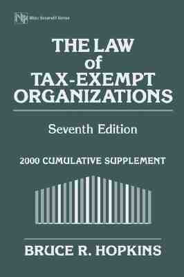 The Law Of Tax Exempt Organizations: 2000 Cumulative Supplement (Law Of Tax Exempt Organizations (2nd Supplement To The 7th Edition)) by Bruce R. Hopkins