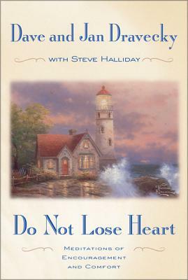 Do Not Lose Heart: Meditations of Encouragement and Comfort by Dave Dravecky, Jan Dravecky