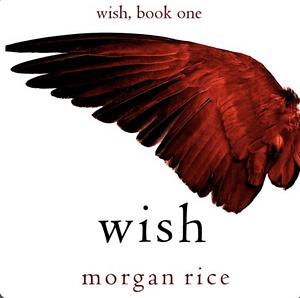 Wish by Morgan Rice