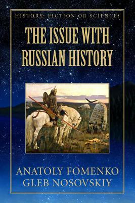 The Issue with Russian History by Gleb W. Nosovskiy, Anatoly T. Fomenko