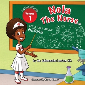 Nola The Nurse: Let's Talk About Germs by Scharmaine Lawson