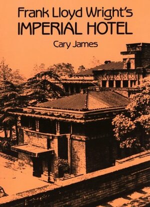 Frank Lloyd Wright's Imperial Hotel by Cary James