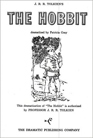 J. R. R. Tolkien's The Hobbit (Playscript) by J.R.R. Tolkien, Patricia Gray