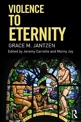 Violence to Eternity by Grace M. Jantzen