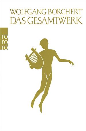 Das Gesamtwerk by Wolfgang Borchert